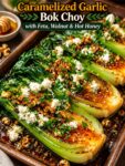 Caramelized Garlic Bok Choy with Feta Walnut and Hot Honey