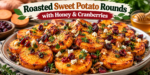Roasted Sweet Potato Rounds with honey, dried cranberries, fresh herbs, feta, and toasted pecans