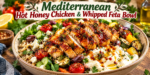 Hot Honey Chicken Bowl with juicy chicken, whipped feta, roasted vegetables, quinoa, fresh herbs, and hot honey drizzle